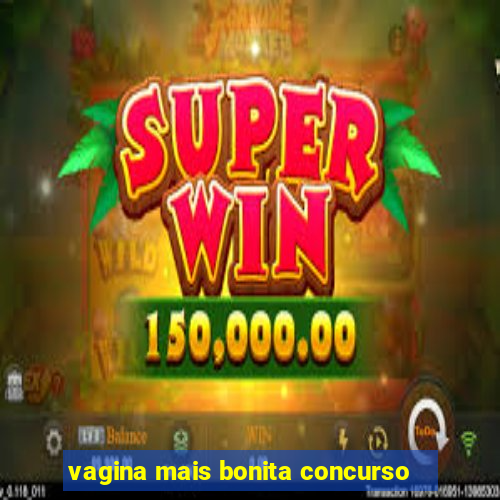 vagina mais bonita concurso